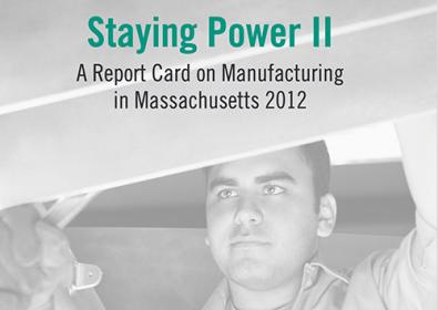 Staying Power II: A Report Card on Manufacturing in Massachusetts - Download Report  